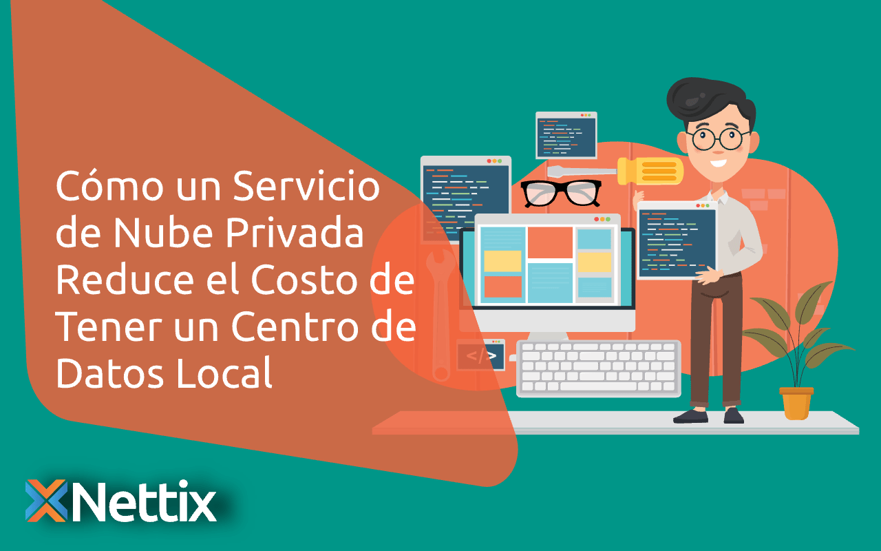 Cómo un Servicio de Nube Privada Reduce el Costo de Tener un Centro de Datos Local