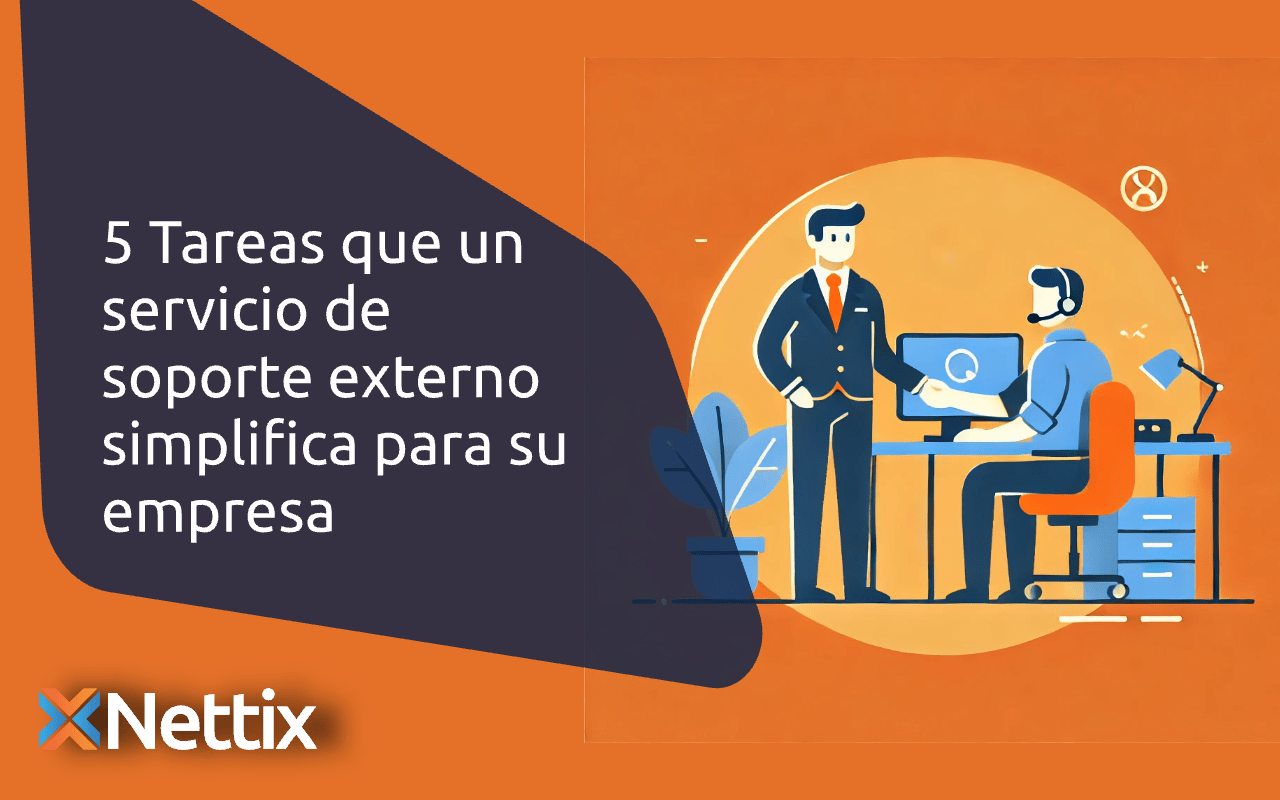 5 Tareas que un servicio de soporte externo simplifica para su empresa