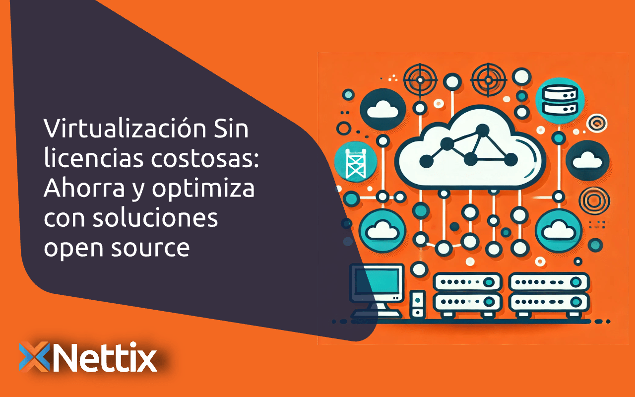 Virtualización sin licencias costosas: Ahorra y optimiza con soluciones open source